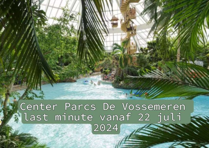 Center Parcs De Vossemeren last minute vanaf 22 juli 2024