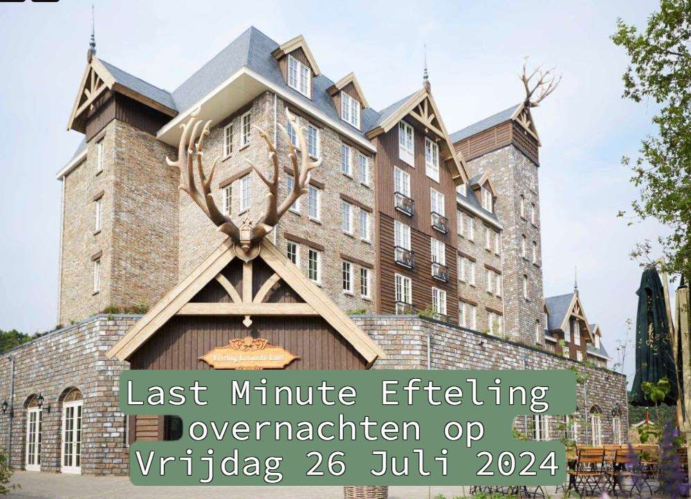 Last Minute Efteling overnachten op Vrijdag 26 Juli 2024