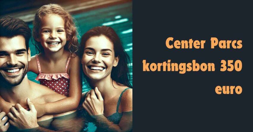 Center Parcs kortingsbon 350 euro